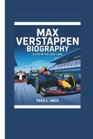 MAX VERSTAPPEN BIOGRAPHY: A Life in the Fast Lane B0DWS9TWP6 Book Cover