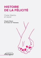 Histoire de la Félicité: Conte libertin et moral 2512009513 Book Cover