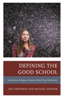 Defining the Good School: Educational Adequacy Requires More than Minimums 1475856210 Book Cover