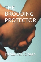 THE BROODING PROTECTOR B0H5Q824VZ Book Cover