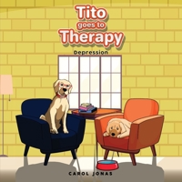 Tito Goes to Therapy: Depression (Pawsitive Tales) 1962243044 Book Cover