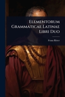 Elementorum Grammaticae Latinae Libri Duo 1141457199 Book Cover