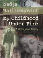 My Childhood Under Fire: A Sarajevo Diary 1553377974 Book Cover