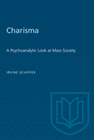 Charisma: A Psychoanalytic Look at Mass Society 0802062210 Book Cover