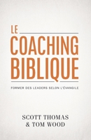 Le coaching biblique (Gospel Coach): Former des leaders selon l'Évangile (French Edition) 2890823318 Book Cover