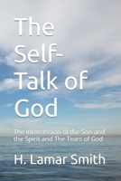 The Self-Talk of God: The Intercession of the Son and the Spirit and The Tears of God B0BQ9N749J Book Cover