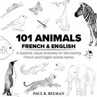 101 Animals French and English: Bilingual Picture Book for Kids Ages 3-7 | High-Contrast Black & White Illustrations | Essential Vocabulary Builder | Created by a Parent | Paperback 1958941409 Book Cover