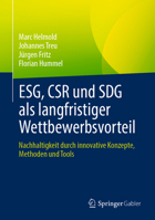 Esg, Csr Und Sdg ALS Langfristiger Wettbewerbsvorteil: Nachhaltigkeit Durch Innovative Konzepte, Methoden Und Tools 3658445785 Book Cover