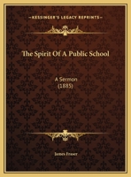 The Spirit Of A Public School: A Sermon 1161951679 Book Cover