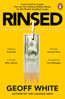 Rinsed: From Cartels to Crypto: How the Tech Industry Washes Money for the World's Deadl Iest Crooks 024162486X Book Cover