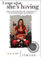 I want what she's having- the experience of creating a pleasurable business 0980328403 Book Cover