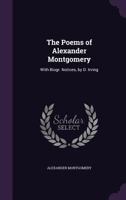 The Poems of Alexander Montgomery: With Biogr. Notices, by D. Irving 124109599X Book Cover