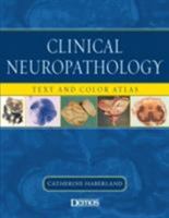 Clinical Neuropathology: Text and Color Atlas 1888799978 Book Cover