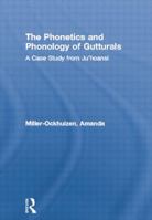 The Phonetics and Phonology of Gutturals: A Case Study from Ju-'hoansi 0415861411 Book Cover
