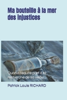 Ma bouteille à la mer des injustices: Quand l’équité part à la recherche de sa vertu… (French Edition) 1794489657 Book Cover