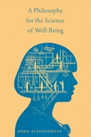 A Philosophy for the Science of Well-Being 0199300518 Book Cover