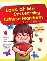Look At Me I'm Learning Chinese Mandarin: A Story For Ages 2-8 1916256368 Book Cover