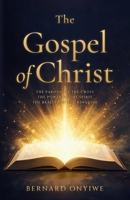 The Gospel of Christ: The Pardon of the Cross, the Power of the Spirit, the Reality of the Kingdom B0HMFGHYBN Book Cover