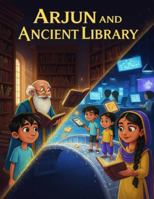 Arjun And The Ancient Library: A Story About the Magic of Books and the Joy of Sharing (The Adventures of Arjun) B0G5DSPCHR Book Cover