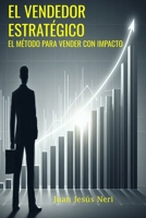 EL VENDEDOR ESTRATÉGICO: EL MÉTODO PARA VENDER CON IMPACTO (Spanish Edition) B0DZCZNMX4 Book Cover