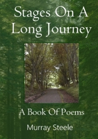 Stages On A Long Journey: A Book Of Poems 0244151121 Book Cover