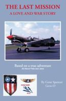 The Last Mission: A Love and War Story All about Pete and Jane, a Pilot and Nurse of World War Two with the Famed Flying Tigers 1941-1942 149081888X Book Cover