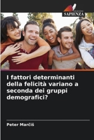 I fattori determinanti della felicità variano a seconda dei gruppi demografici? 6208836654 Book Cover