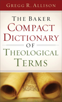 The Baker Compact Dictionary of Theological Terms 0801015766 Book Cover