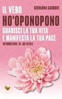Il vero ho'oponopono: Guarisci la tua vita e manifesta la tua pace (Cuore d'Oro Libri) B0BL9DZY94 Book Cover