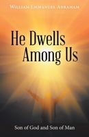 He Dwells Among Us: Son of God and Son of Man 1664237925 Book Cover
