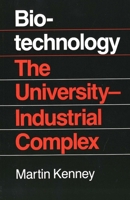 Biotechnology: The University Industrial Complex 0300033923 Book Cover