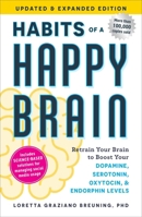 Habits of a Happy Brain, Updated & Expanded Edition: Retrain Your Brain to Boost Your Dopamine, Serotonin, Oxytocin, & Endorphin Levels 1507226772 Book Cover