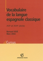 Vocabulaire de la langue espagnole classique - XVIe et XVIIe siècles: XVIe et XVIIe siècles (French Edition) 2200342640 Book Cover