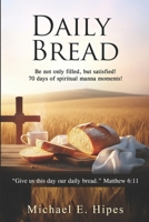 Daily Bread: 70 Days of Spiritual Manna Moments B0FJ5C4229 Book Cover