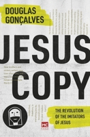 Jesuscopy: The Revolution of the Imitators of Jesus 655988337X Book Cover