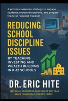 Reducing School Discipline Issues: Teaching Investing and Wealth-Building In K-12 Schools B0F3XX8B7W Book Cover