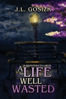 A Life Well Wasted: In Seventeen Syllables B0CKDTGN78 Book Cover