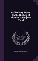 Preliminary Report On the Geology of Albany County [New York] 1341067017 Book Cover