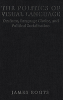 The Politics of Visual Language: Deafness, Language Choice and Political Socialization 0886293510 Book Cover