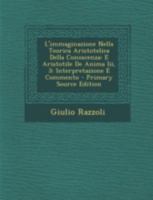 L'immaginazione Nella Teorica Aristotelica Della Conoscenza: E Aristotile De Anima Iii, 3; Interpretazione E Commento 1293435031 Book Cover