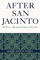 After San Jacinto: The Texas-Mexican Frontier, 1836-1841 0292755813 Book Cover
