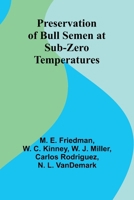 Preservation of Bull Semen at Sub-Zero Temperatures 9362090457 Book Cover