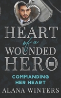 Commanding Her Heart: Heart Of A Wounded Hero B0C51W78Y8 Book Cover