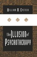 The Illusion of Psychotherapy 1560002158 Book Cover