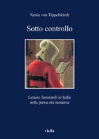 Sotto controllo. Letture femminili in Italia nella prima età moderna 8883345460 Book Cover