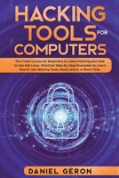 Hacking Tools for Computers: The Crash Course for Beginners to Learn Hacking and How to Use Kali Linux. Practical Step-by-Step Examples to Learn How to Use Hacking Tools, Easily and In A Short Time. 1705492703 Book Cover