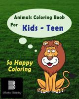 Animals Coloring Book for Teens: So Happy Coloring 1547164735 Book Cover
