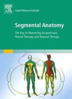 Segmental Anatomy: The Key to Mastering Acupuncture, Neural Therapy and Manual Therapy 0702050423 Book Cover