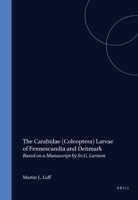 The Carabidae - Coleoptera - Larvae of Fennoscandia and Denmark: Based on a Manuscript by Sv. G. Larsson (Fauna Entomologica Scandinavica) (Fauna Entomologica Scandinavica) 9004098364 Book Cover