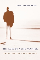 The Loss of a Life Partner: Narratives of the Bereaved 0231119690 Book Cover